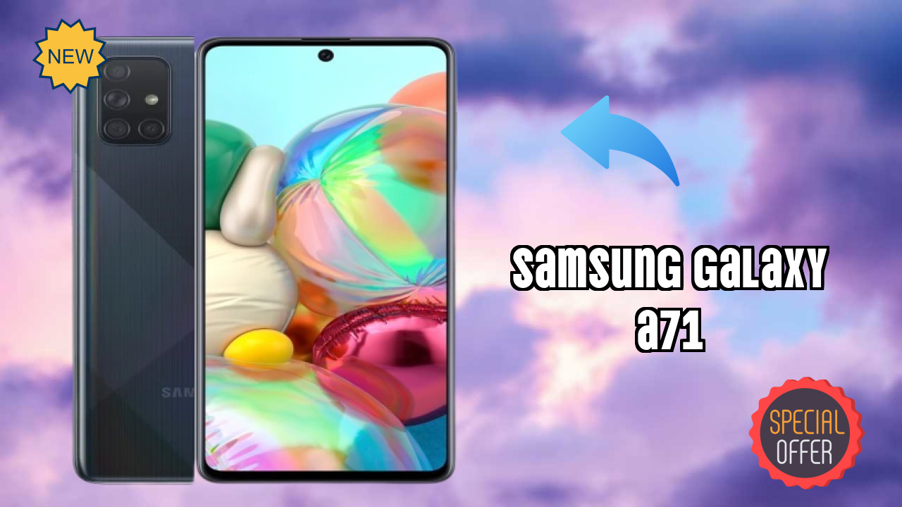 Samsung Galaxy A71 vs Samsung Galaxy: Complete Compare